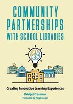 Community Partnerships with School Libraries: Creating Innovative Learning Experiences