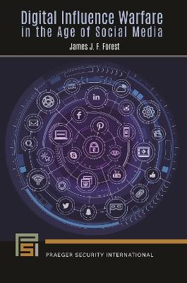 Digital Influence Warfare in the Age of Social Media - James J. F. Forest - cover
