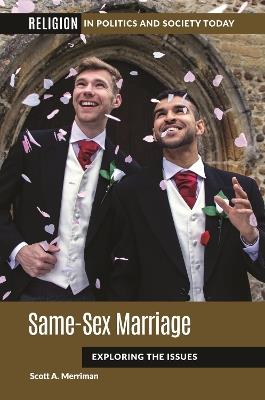Same-Sex Marriage: Exploring the Issues - Scott A. Merriman - cover