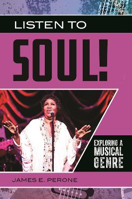Listen to Soul!: Exploring a Musical Genre - James E. Perone - cover