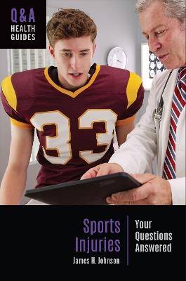 Sports Injuries: Your Questions Answered - James H. Johnson - cover