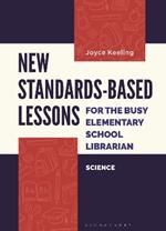 New Standards-Based Lessons for the Busy Elementary School Librarian: Science