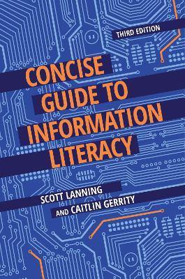 Concise Guide to Information Literacy, 3rd Edition - Scott Lanning,Caitlin Gerrity - cover