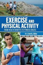 Exercise and Physical Activity: From Health Benefits to Fitness Crazes