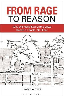 From Rage to Reason: Why We Need Sex Crime Laws Based on Facts, Not Fear - Emily Horowitz - cover