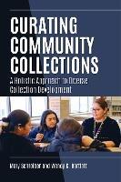 Curating Community Collections: A Holistic Approach to Diverse Collection Development - Mary Schreiber,Wendy K. Bartlett - cover