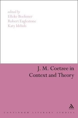 J. M. Coetzee in Context and Theory - cover