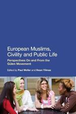 European Muslims, Civility and Public Life: Perspectives On and From the Gülen Movement
