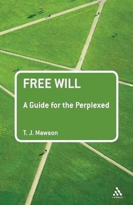 Free Will: A Guide for the Perplexed - T. J. Mawson - cover
