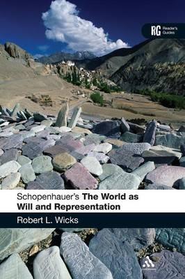 Schopenhauer's 'The World as Will and Representation': A Reader's Guide - Robert L. Wicks - cover
