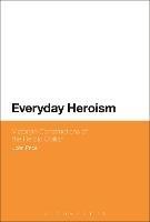 Everyday Heroism: Victorian Constructions of the Heroic Civilian - John Price - cover