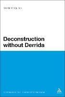 Deconstruction without Derrida