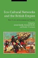 Eco-Cultural Networks and the British Empire: New Views on Environmental History - cover