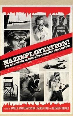 Nazisploitation!: The Nazi Image in Low-Brow Cinema and Culture - cover