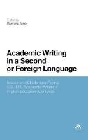 Academic Writing in a Second or Foreign Language: Issues and Challenges Facing ESL/EFL Academic Writers in Higher Education Contexts - cover