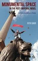 Monumental Space in the Post-Imperial Novel: An Interdisciplinary Study - Rita Sakr - cover
