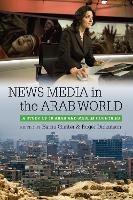 News Media in the Arab World: A Study of 10 Arab and Muslim Countries - cover