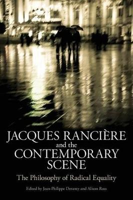 Jacques Ranciere and the Contemporary Scene: The Philosophy of Radical Equality - cover