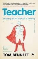 Teacher: Mastering the Art and Craft of Teaching - Tom Bennett - cover