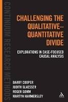 Challenging the Qualitative-Quantitative Divide: Explorations in Case-focused Causal Analysis - Barry Cooper,Judith Glaesser,Roger Gomm - cover