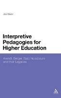 Interpretive Pedagogies for Higher Education: Arendt, Berger, Said, Nussbaum and their Legacies - Jon Nixon - cover