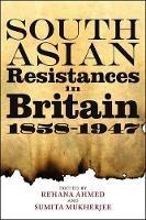 South Asian Resistances in Britain, 1858 - 1947 - cover