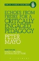 Echoes from Freire for a Critically Engaged Pedagogy - Peter Mayo - cover