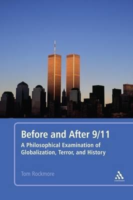 Before and After 9/11: A Philosophical Examination of Globalization, Terror, and History - Tom Rockmore - cover