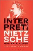 Interpreting Nietzsche: Reception and Influence - cover