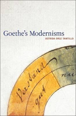 Goethe's Modernisms - Astrida Orle Tantillo - cover