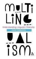 Multilingualism: Understanding Linguistic Diversity - John Edwards - cover