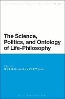 The Science, Politics, and Ontology of Life-Philosophy - cover