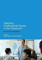 Teaching Controversial Issues in the Classroom: Key Issues and Debates - cover