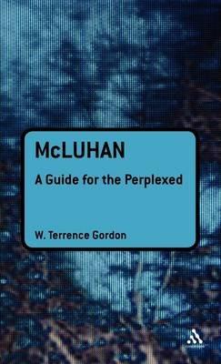 McLuhan: A Guide for the Perplexed - W. Terrence Gordon - cover