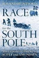 Race for the South Pole: The Expedition Diaries of Scott and Amundsen - Roland Huntford - cover