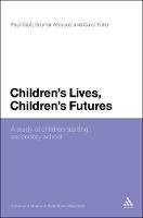 Children's Lives, Children's Futures: A Study of Children Starting Secondary School - Paul Croll,Gaynor Attwood,Carol Fuller - cover