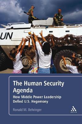 The Human Security Agenda: How Middle Power Leadership Defied U.S. Hegemony - Ronald M. Behringer - cover