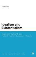 Idealism and Existentialism: Hegel and Nineteenth- and Twentieth-Century European Philosophy - Jon Stewart - cover
