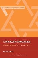 Lubavitcher Messianism: What Really Happens When Prophecy Fails? - Simon Dein - cover