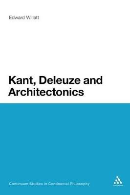 Kant, Deleuze and Architectonics - Edward Willatt - cover