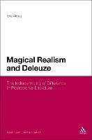 Magical Realism and Deleuze: The Indiscernibility of Difference in Postcolonial Literature - Eva Aldea - cover