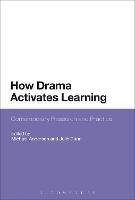 How Drama Activates Learning: Contemporary Research and Practice - cover