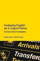 Analysing English as a Lingua Franca: A Corpus-driven Investigation - Alessia Cogo,Martin Dewey - cover
