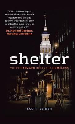 Shelter: Where Harvard Meets the Homeless - Scott Seider - cover