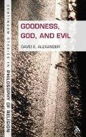 Goodness, God, and Evil - David E. Alexander - cover
