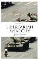 Libertarian Anarchy: Against the State - Gerard Casey - cover