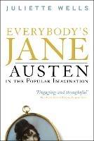 Everybody's Jane: Austen in the Popular Imagination