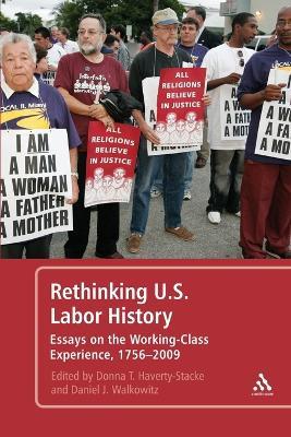 Rethinking U.S. Labor History: Essays on the Working-Class Experience, 1756-2009 - cover