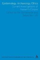 Epistemology, Archaeology, Ethics: Current Investigations of Husserl's Corpus - cover