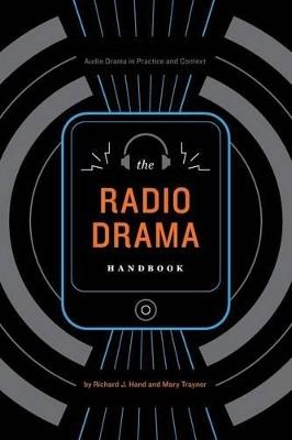The Radio Drama Handbook: Audio Drama in Context and Practice - Richard J. Hand,Mary Traynor - cover